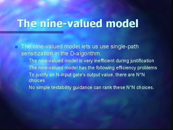 The nine-valued model n The nine-valued model lets us use single-path sensitization in the