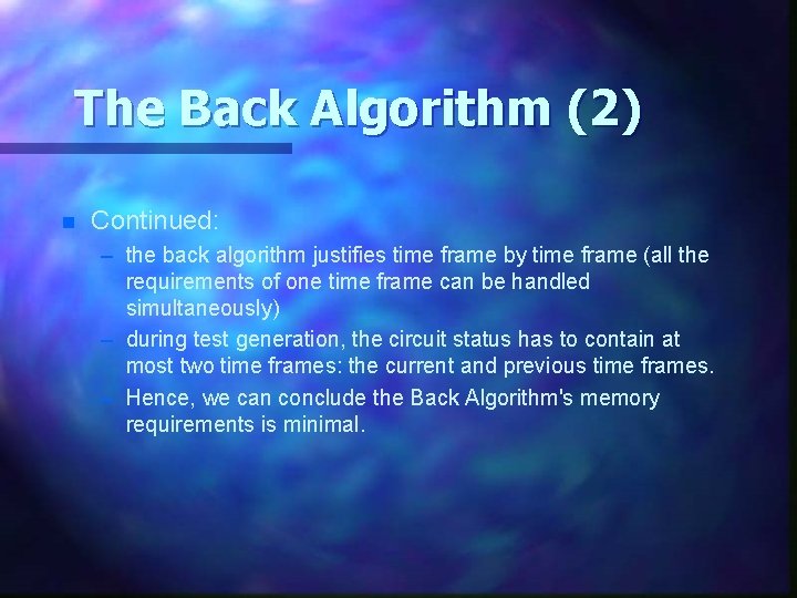 The Back Algorithm (2) n Continued: – the back algorithm justifies time frame by