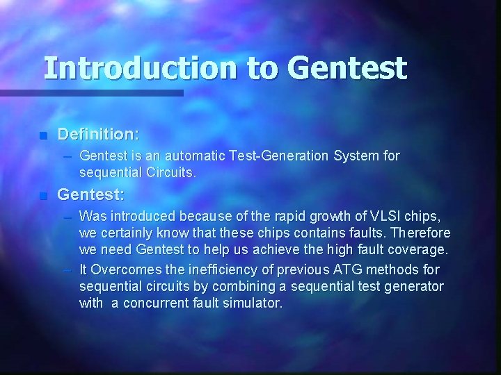 Introduction to Gentest n Definition: – Gentest is an automatic Test-Generation System for sequential