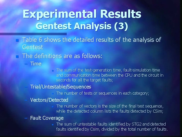 Experimental Results Gentest Analysis (3) n n Table 6 shows the detailed results of