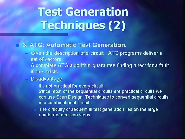 Test Generation Techniques (2) n 3. ATG: Automatic Test Generation. – Given the description