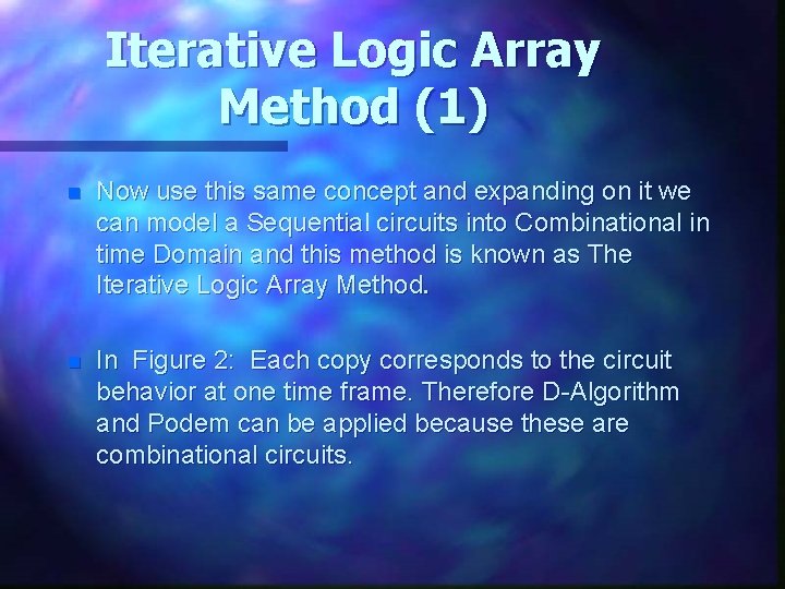 Iterative Logic Array Method (1) n Now use this same concept and expanding on