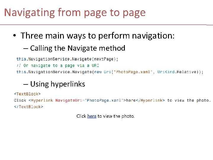 Navigating from page to page • Three main ways to perform navigation: – Calling