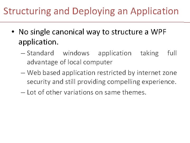 Structuring and Deploying an Application • No single canonical way to structure a WPF