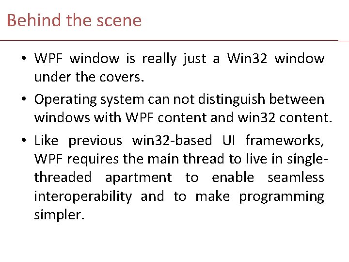 Behind the scene • WPF window is really just a Win 32 window under