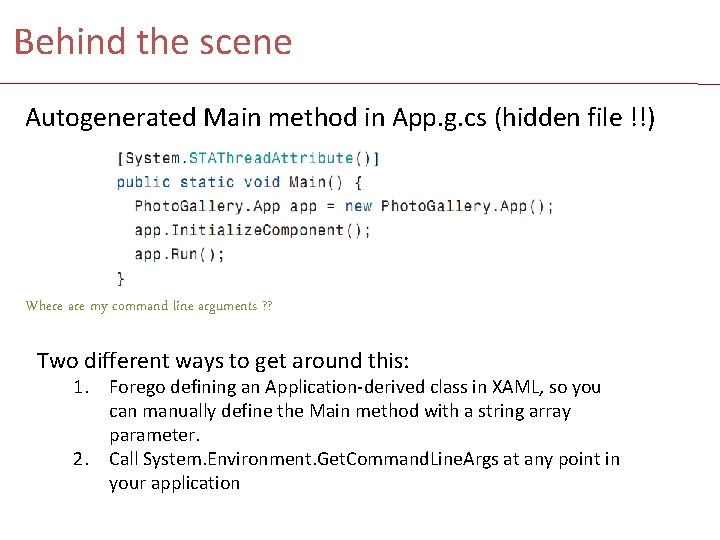 Behind the scene Autogenerated Main method in App. g. cs (hidden file !!) Where