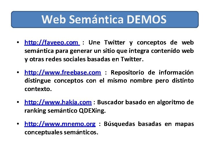 Web Semántica DEMOS • http: //faveeo. com : Une Twitter y conceptos de web