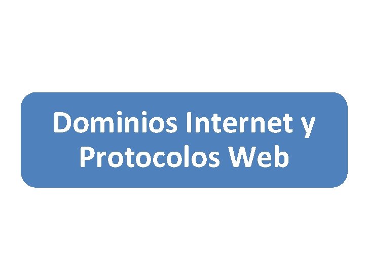 Dominios Internet y Protocolos Web 