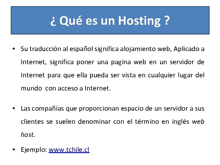 ¿ Qué es un Hosting ? • Su traducción al español significa alojamiento web,