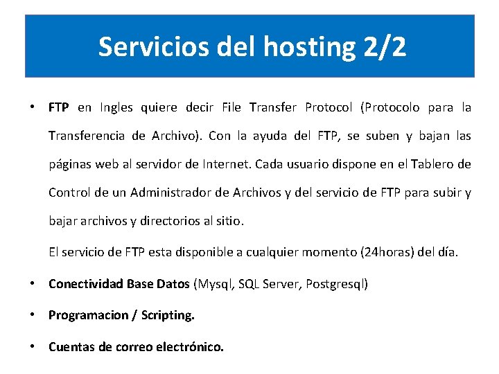 Servicios del hosting 2/2 • FTP en Ingles quiere decir File Transfer Protocol (Protocolo