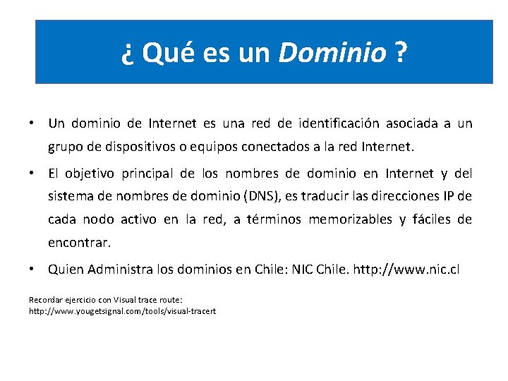 ¿ Qué es un Dominio ? • Un dominio de Internet es una red
