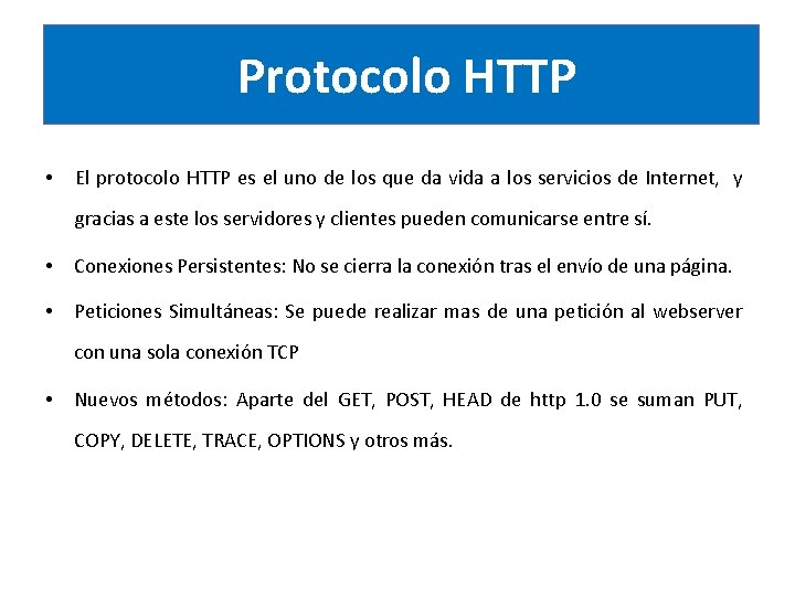 Protocolo HTTP • El protocolo HTTP es el uno de los que da vida