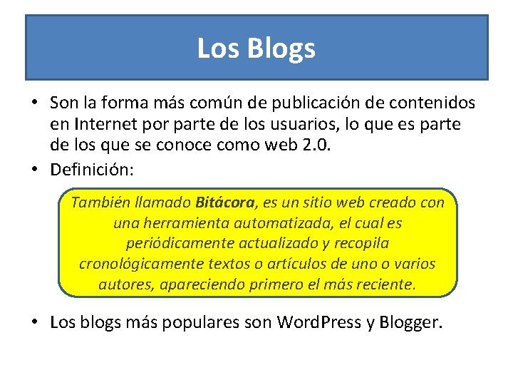 Los Blogs • Son la forma más común de publicación de contenidos en Internet