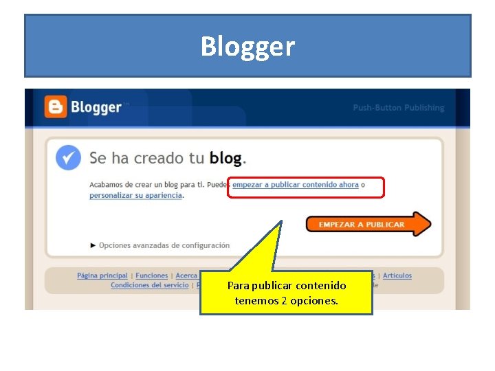 Blogger Para publicar contenido tenemos 2 opciones. 
