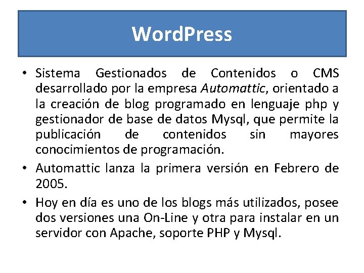 Word. Press • Sistema Gestionados de Contenidos o CMS desarrollado por la empresa Automattic,