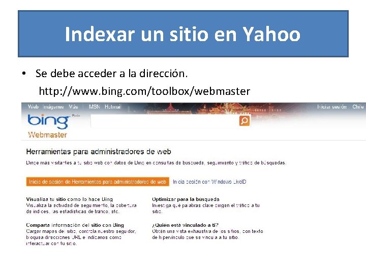 Indexar un sitio en Yahoo • Se debe acceder a la dirección. http: //www.