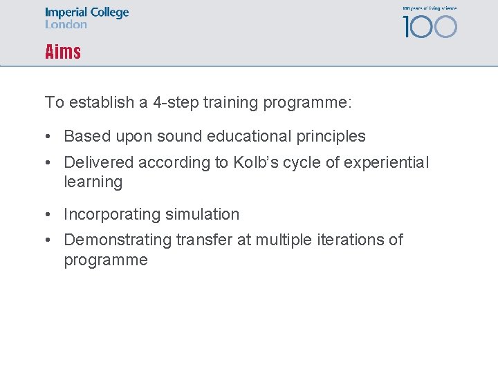 Aims To establish a 4 -step training programme: • Based upon sound educational principles
