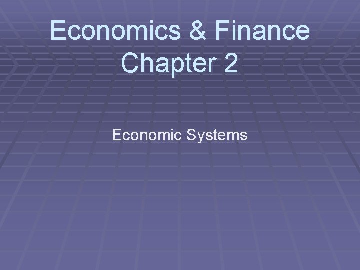 Economics Finance Chapter 2 Economic Systems Chapter 2