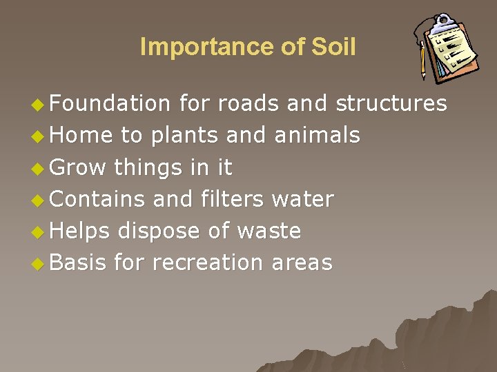 Importance of Soil u Foundation for roads and structures u Home to plants and
