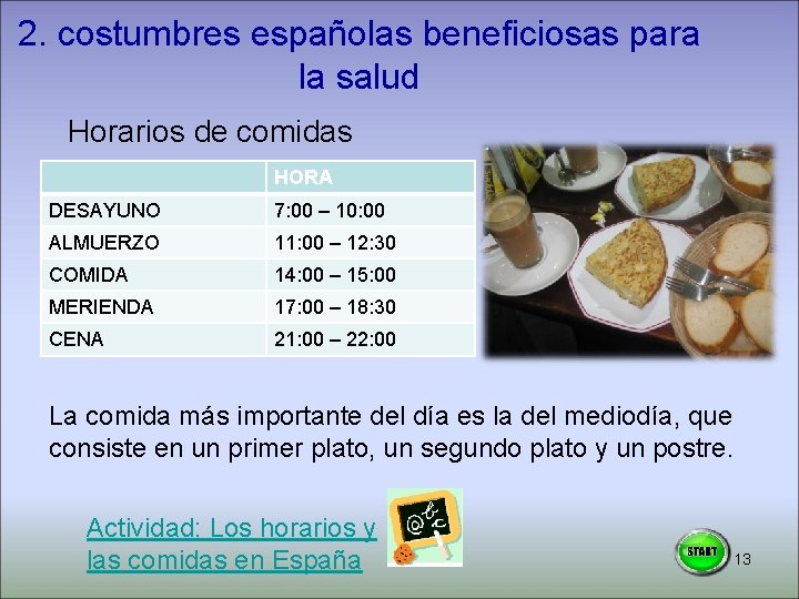 2. costumbres españolas beneficiosas para la salud Horarios de comidas HORA DESAYUNO 7: 00