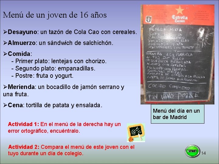 Menú de un joven de 16 años ØDesayuno: un tazón de Cola Cao con