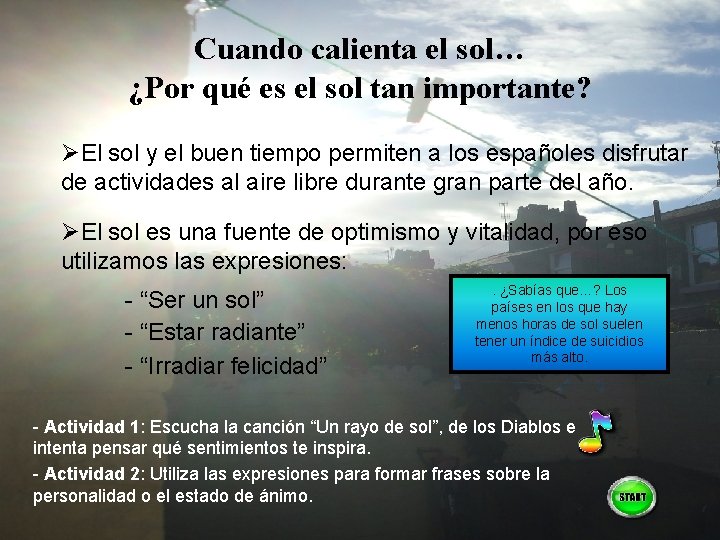 Cuando calienta el sol… ¿Por qué es el sol tan importante? ØEl sol y