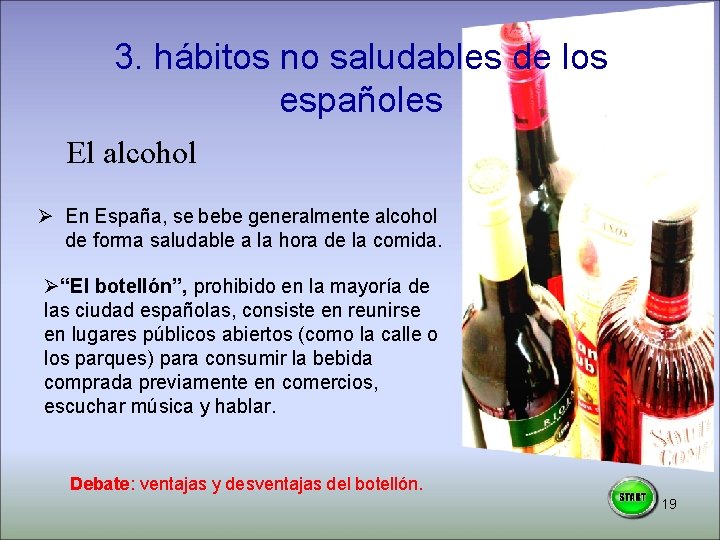 3. hábitos no saludables de los españoles El alcohol Ø En España, se bebe