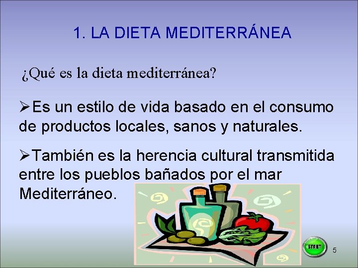 1. LA DIETA MEDITERRÁNEA ¿Qué es la dieta mediterránea? ØEs un estilo de vida