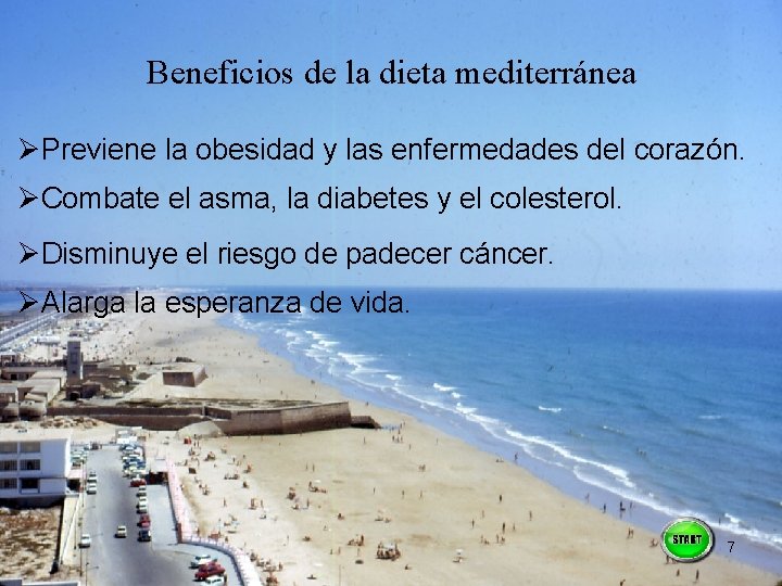 Beneficios de la dieta mediterránea ØPreviene la obesidad y las enfermedades del corazón. ØCombate