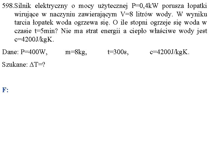 598. Silnik elektryczny o mocy użytecznej P=0, 4 k. W porusza łopatki wirujące w