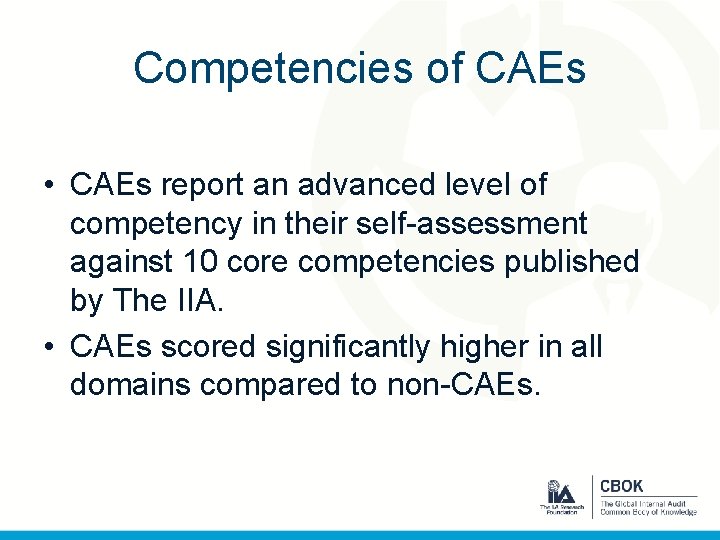 Competencies of CAEs • CAEs report an advanced level of competency in their self-assessment