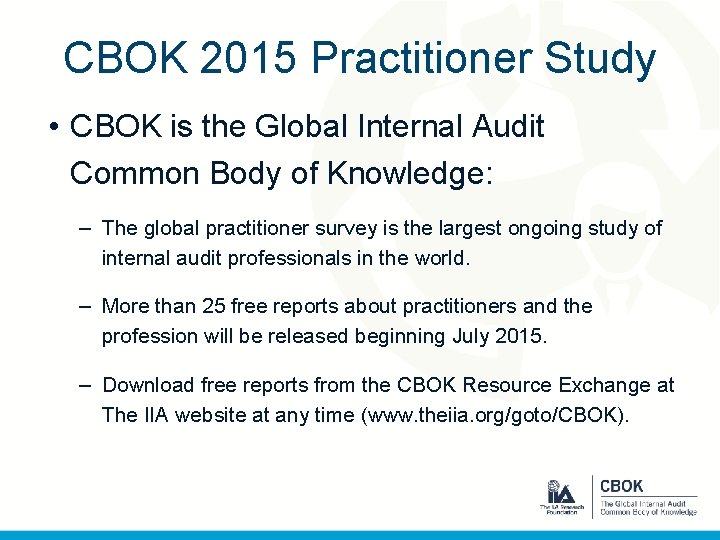 CBOK 2015 Practitioner Study • CBOK is the Global Internal Audit Common Body of
