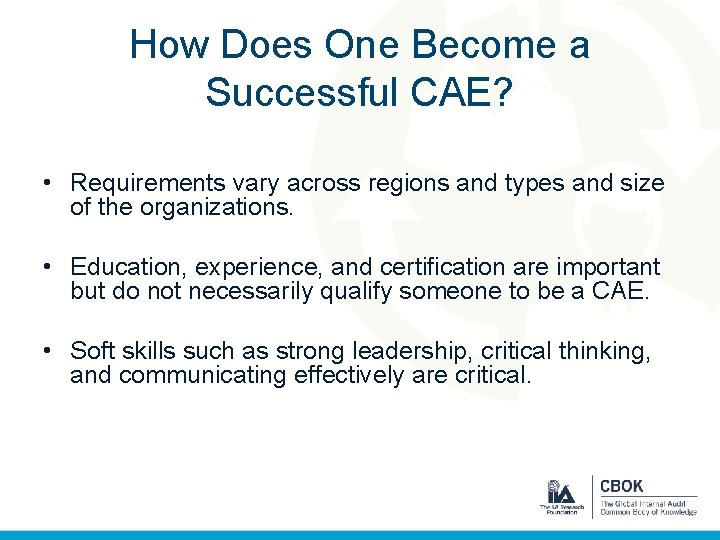 How Does One Become a Successful CAE? • Requirements vary across regions and types