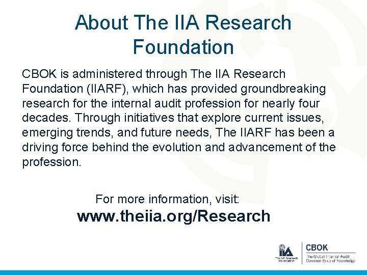 About The IIA Research Foundation CBOK is administered through The IIA Research Foundation (IIARF),
