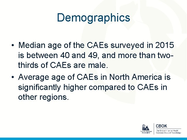 Demographics • Median age of the CAEs surveyed in 2015 is between 40 and