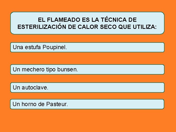 EL FLAMEADO ES LA TÉCNICA DE ESTERILIZACIÓN DE CALOR SECO QUE UTILIZA: Una estufa