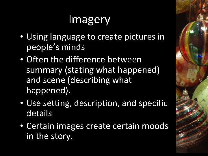 Imagery • Using language to create pictures in people’s minds • Often the difference