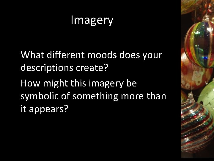 Imagery What different moods does your descriptions create? How might this imagery be symbolic
