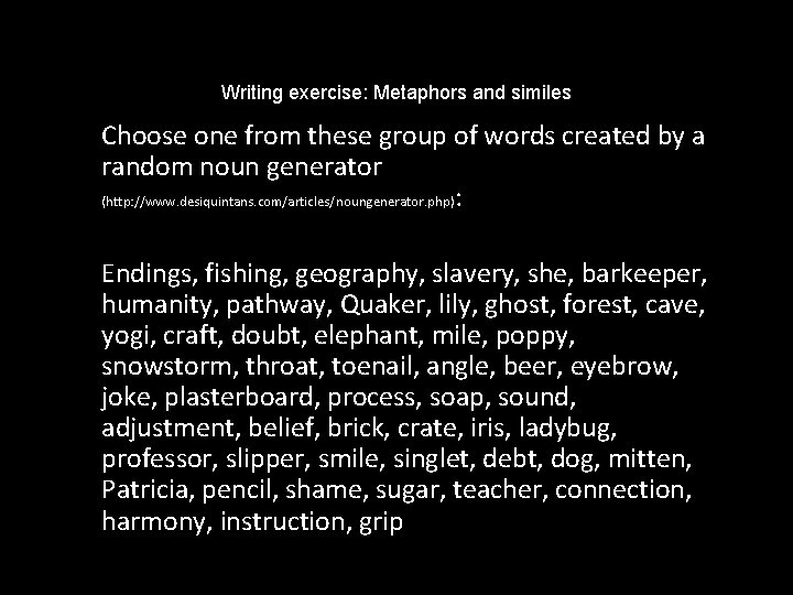 Writing exercise: Metaphors and similes Choose one from these group of words created by