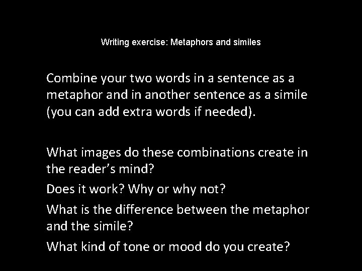 Writing exercise: Metaphors and similes Combine your two words in a sentence as a