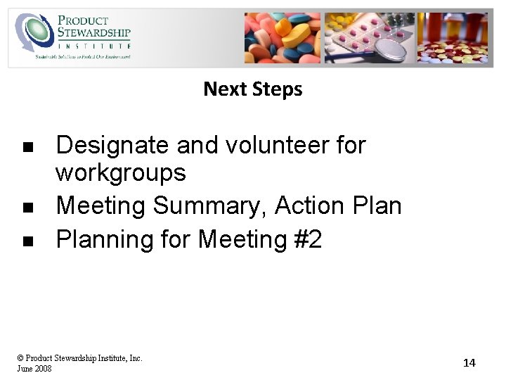 Next Steps n n n Designate and volunteer for workgroups Meeting Summary, Action Planning