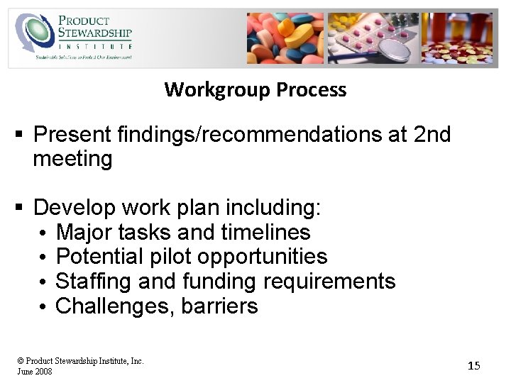 Workgroup Process § Present findings/recommendations at 2 nd meeting § Develop work plan including: