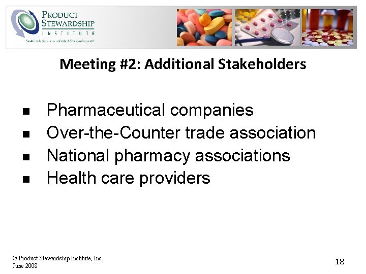 Meeting #2: Additional Stakeholders n n Pharmaceutical companies Over-the-Counter trade association National pharmacy associations