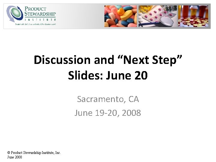 Discussion and “Next Step” Slides: June 20 Sacramento, CA June 19 -20, 2008 ©