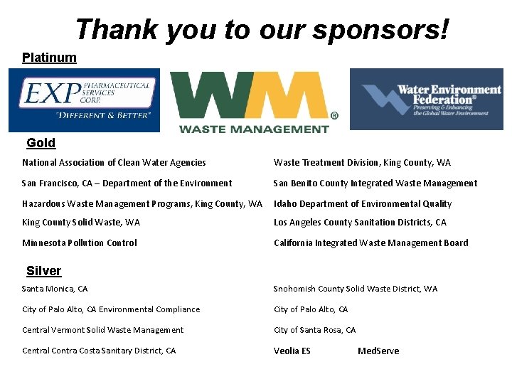 Thank you to our sponsors! Platinum Gold National Association of Clean Water Agencies Waste