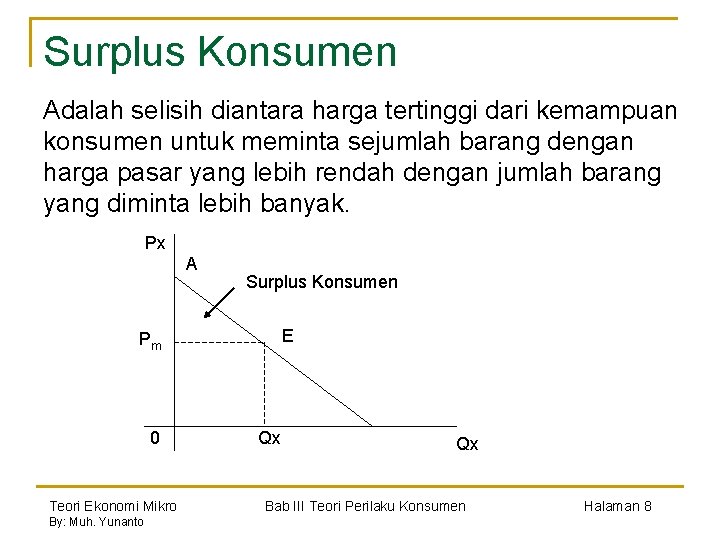 Surplus Konsumen Adalah selisih diantara harga tertinggi dari kemampuan konsumen untuk meminta sejumlah barang