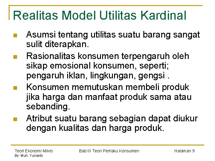 Realitas Model Utilitas Kardinal n n Asumsi tentang utilitas suatu barang sangat sulit diterapkan.