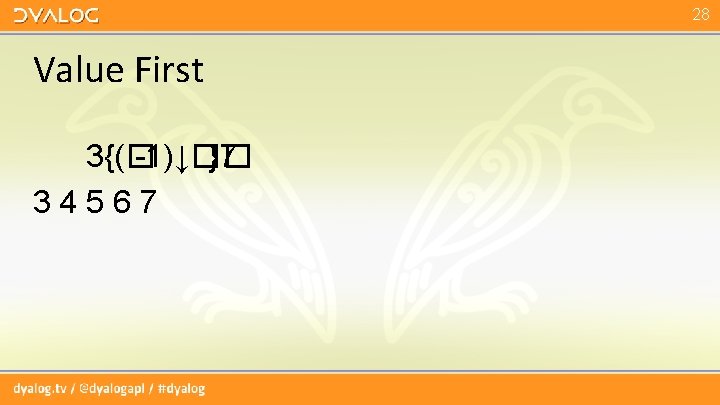 28 Value First 3{(� -1)↓�� }7 34567 28 Value First 3{(� -1)↓�� }7 34567