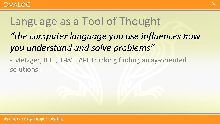 34 Language as a Tool of Thought “the computer language you use influences how 34 Language as a Tool of Thought “the computer language you use influences how