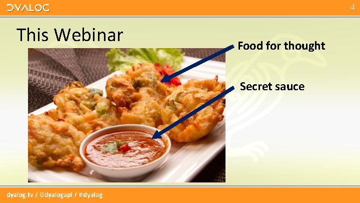 4 This Webinar Food for thought Secret sauce 4 This Webinar Food for thought Secret sauce